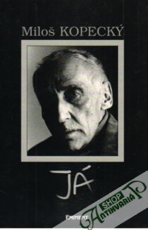 Miloš Kopecký - Já - Kopecký Miloš