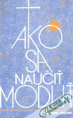 Ako sa naučiť modliť - Martini Carlo Maria
