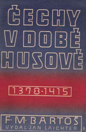 ČECHY V DOBĚ HUSOVÉ - Bartoš F.M.