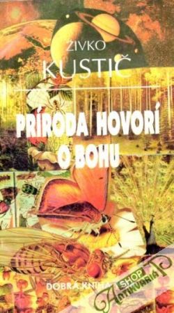 Príroda hovorí o Bohu - Kustič Živko