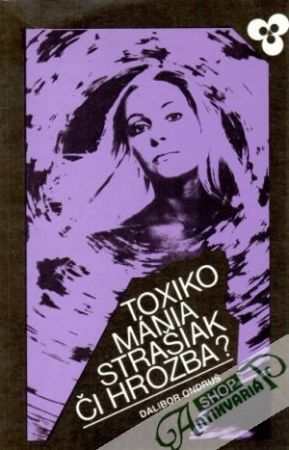 Toxikománia strašiak či hrozba? - Ondruš Dalibor