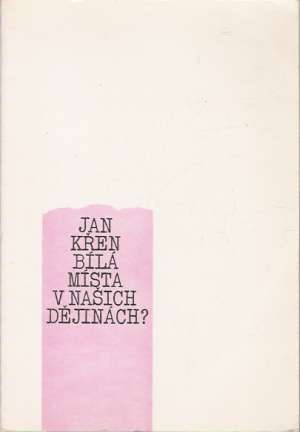 Bílá místa v našich dějinách? - Křen Jan