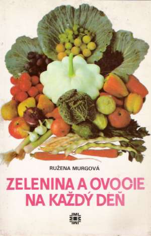 Zelenina a ovocie na každý deň - Murgová Ružena