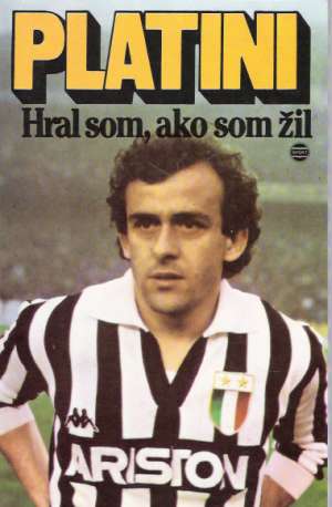 Hral som, ako som žil - Platini Michel