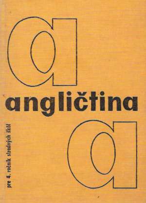 Angličtina pre IV. ročník stredných škôl - Pytelka J. a kolektív autorov