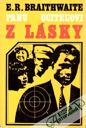 Pánu učiteľovi z lásky - Braithwaite E.R.