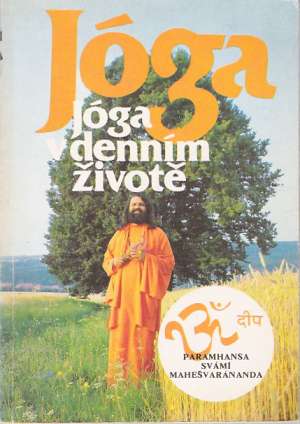 Jóga v denním životě - Mahešvaránanda P.Svámí