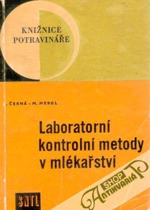 Laboratorní kontrolní metody v mlékařství - Černá Eva, Mergl Miloš