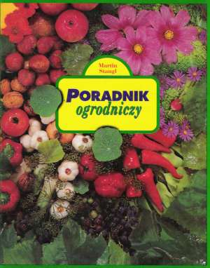Poradnik Ogrodniczy - Stangl M.