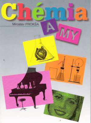 Chémia a my - Prokša Miroslav