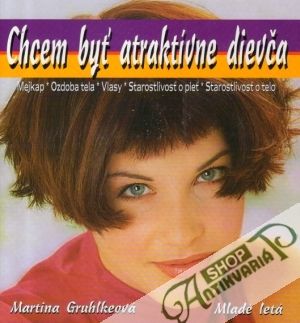 Chcem byť atraktívne dievča - Gruhlkeová Martina
