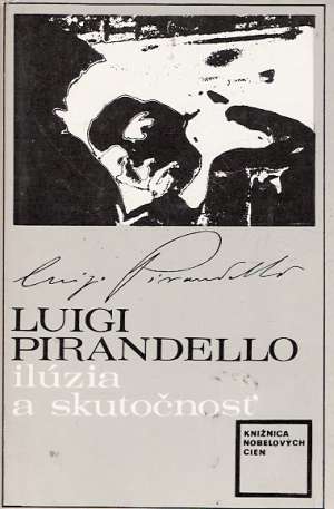 Ilúzia a skutočnosť - Pirandello Luigi