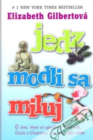 Jedz, modli sa, miluj - Gilbertová Elizabeth