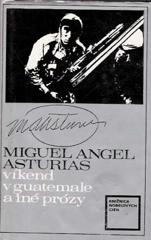 Víkend v Guatemale a iné prózy - Asturias Miguel Angel