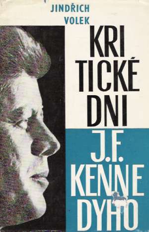 Kritické dni J.F. Kennedyho - Volek Jindřich