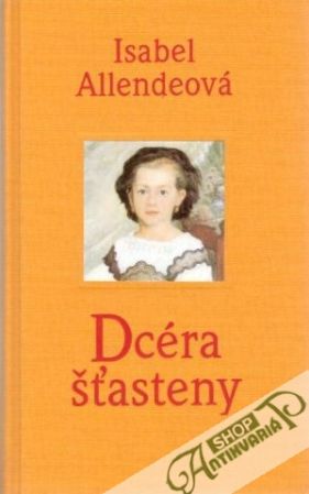 Dcéra šťasteny - Allendeová Isabel