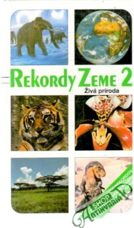 Rekordy Zeme 2 - Živá príroda - Kolektív autorov