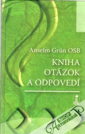 Kniha otázok a odpovedí - Osb Alselm G.