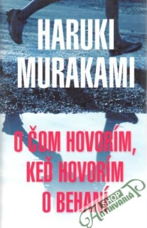 O čom hovorím, keď hovorím o behaní - Murakami Haruki