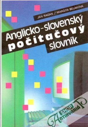 Anglicko-slovenský slovník výpočtovej techniky - Ragan Ján