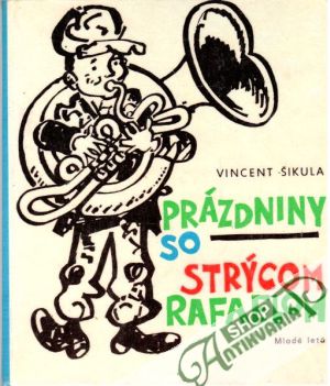 Prázdniny so strýcom Rafaelom - Šikula Vincent
