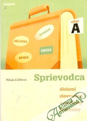 Sprievodca dielami slovenskej a svetovej literatúry A - Caltíková Milada