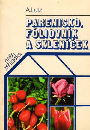 Parenisko, fóliovník a skleníček - Lutz Armin