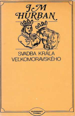 Svadba kráľa veľkomoravského - Hurban Jozef Miloslav