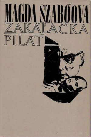 Zakáľačka, Pilát - Szabóová Magda