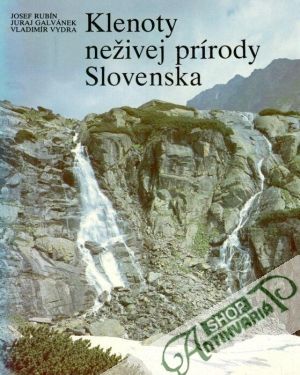 Klenoty neživej prírody Slovenska - Bubín J., Galvánek J. a kolektív