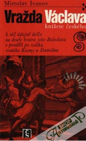 Vražda Václava, knížete českého - Ivanov Miroslav