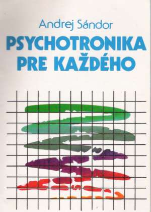 Psychotronika pre každého - Sándor Andrej