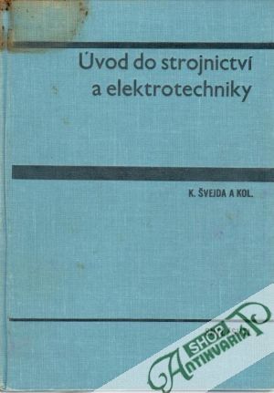 Úvod do strojnictví a elektrotechniky - Švejda K. a kolektív