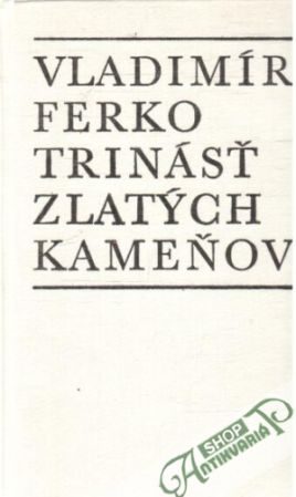 Trinásť zlatých kameňov - Ferko Vladimír