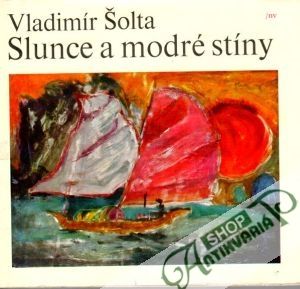 Slunce a modré stíny - Šolta Vladimír