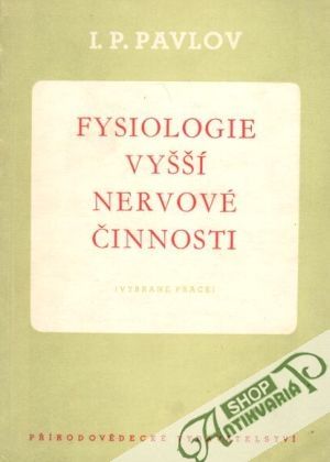 Fysiologie vyšší nervové činnosti - Pavlov Ivan P.