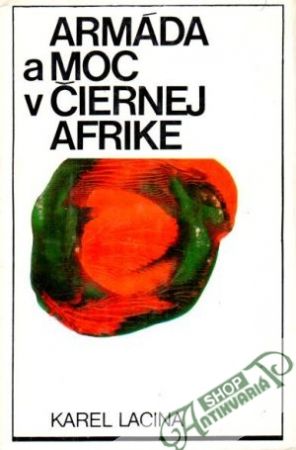 Armáda a moc v čiernej Afrike - Lacina Karel