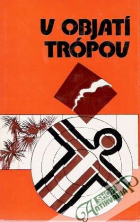 V objatí trópov - Kolektív autorov
