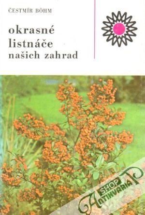 Okrasné listnáče našich zahrad - Bohm Čestmír