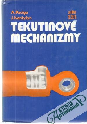 Tekutinové mechanizmy - Paciga A., Ivantyšyn J.