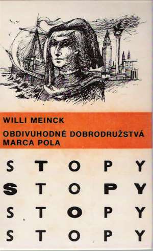 Obdivuhodné dobrodružstvá Marca Pola - Meinck Willi