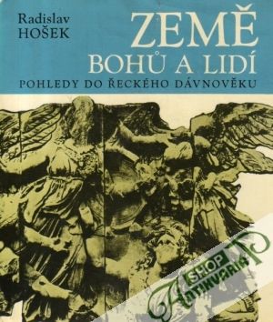 Země Bohu a lidí (pohledy do řeckého dávnověku) - Hošek Radislav