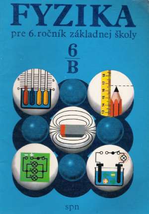 Fyzika pre 6. ročník ZŠ - časť B - Kolektív autorov