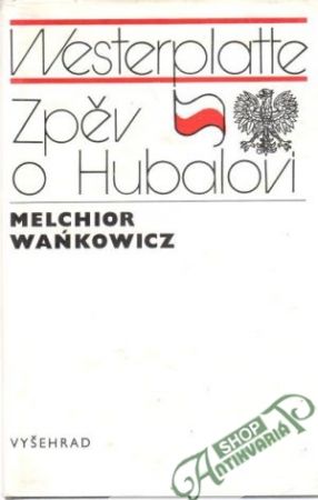 Zpěv o Hubalovi - Wankowicz Melchior