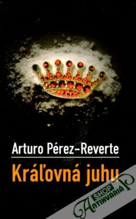 Kráľovná juhu - Pérez-Reverte Arturo