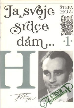 Ja svoje srdce dám... 1-2. - Hoza Štefan