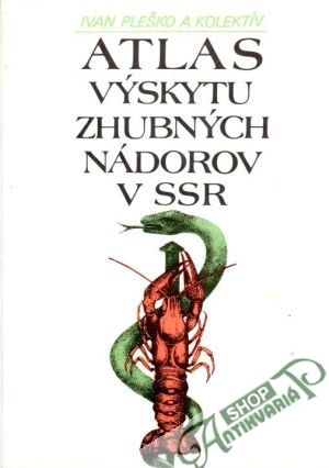 Atlas výskytu zhubných nádorov v SSR - Pleško Ivan a kolektív