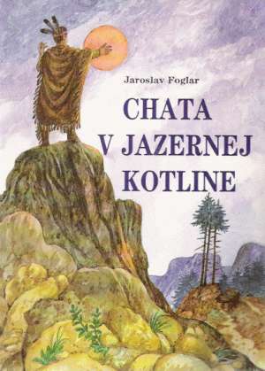 Chata v Jazernej kotline - Foglar Jaroslav