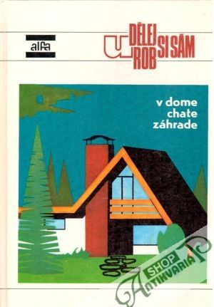 Urob- udělej si sám v dome, chate, záhrade - Kolektív autorov