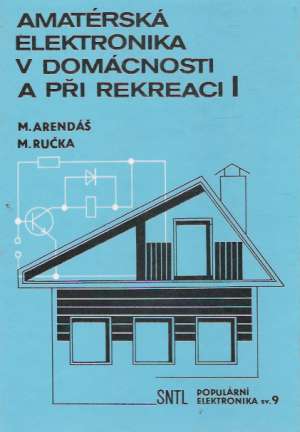 Arendáš/ Ručka,AMATÉRSKÁ ELEKTRONIKA V DOMÁCNOSTI A PŘI REKREACI